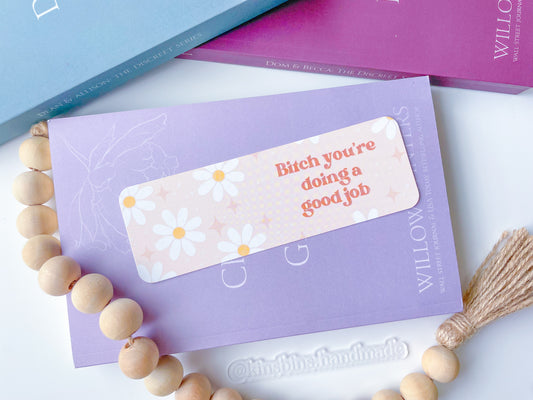 Bitch You’re Doing A Good Job - Paper Bookmark